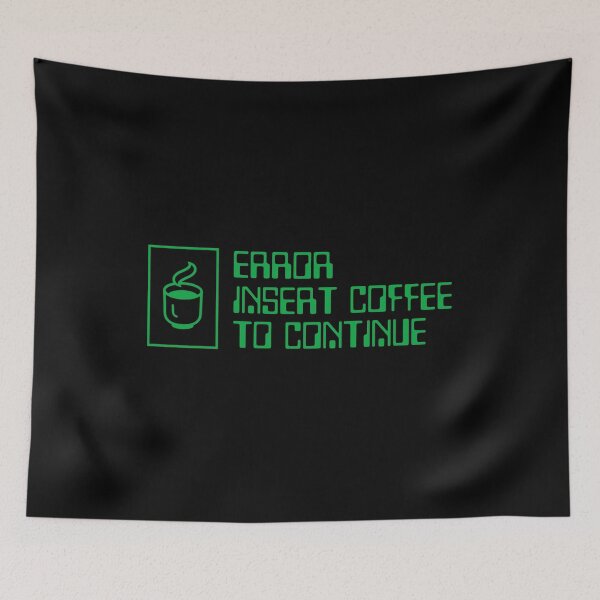 Item preview, Error Sign Insert Coffee To Continue designed and sold by brytfanna.