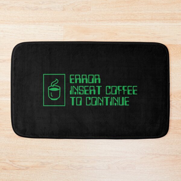 Item preview, Error Sign Insert Coffee To Continue designed and sold by brytfanna.
