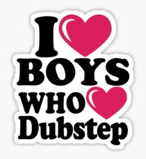 i love boys who love dubstep Sticker