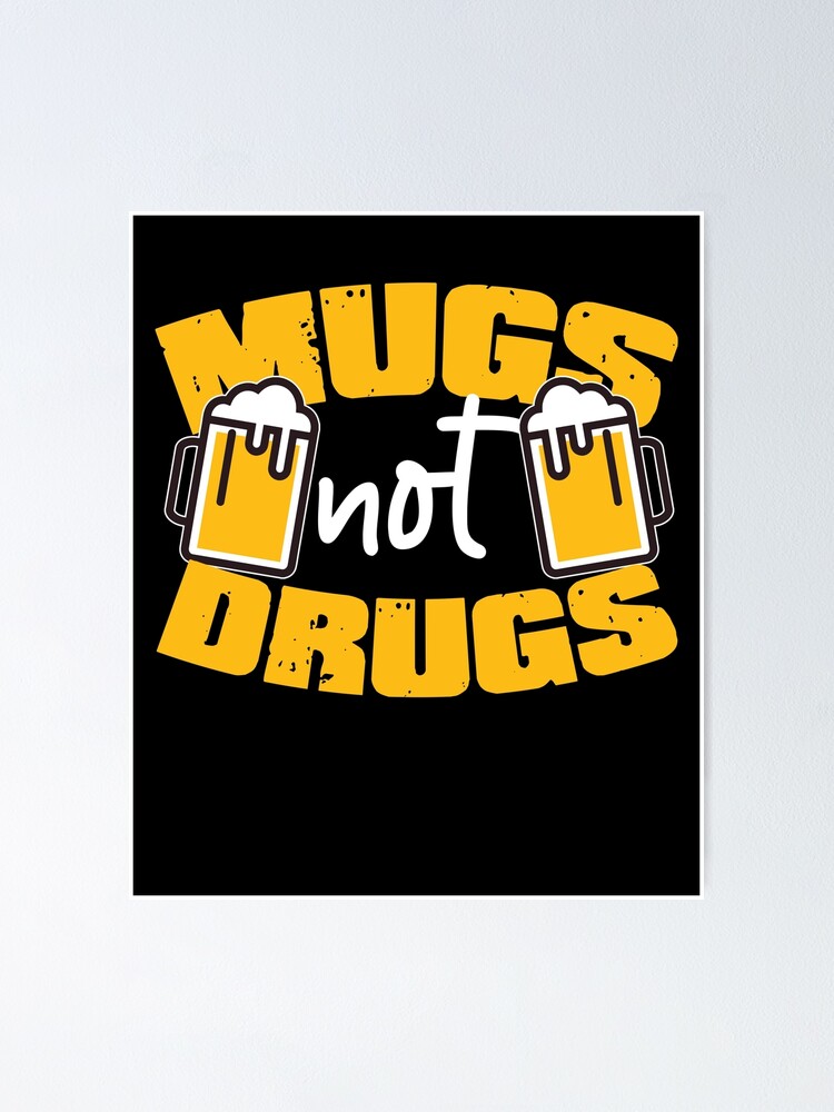 "Mugs Not Drugs" Poster by thingsandthings Redbubble