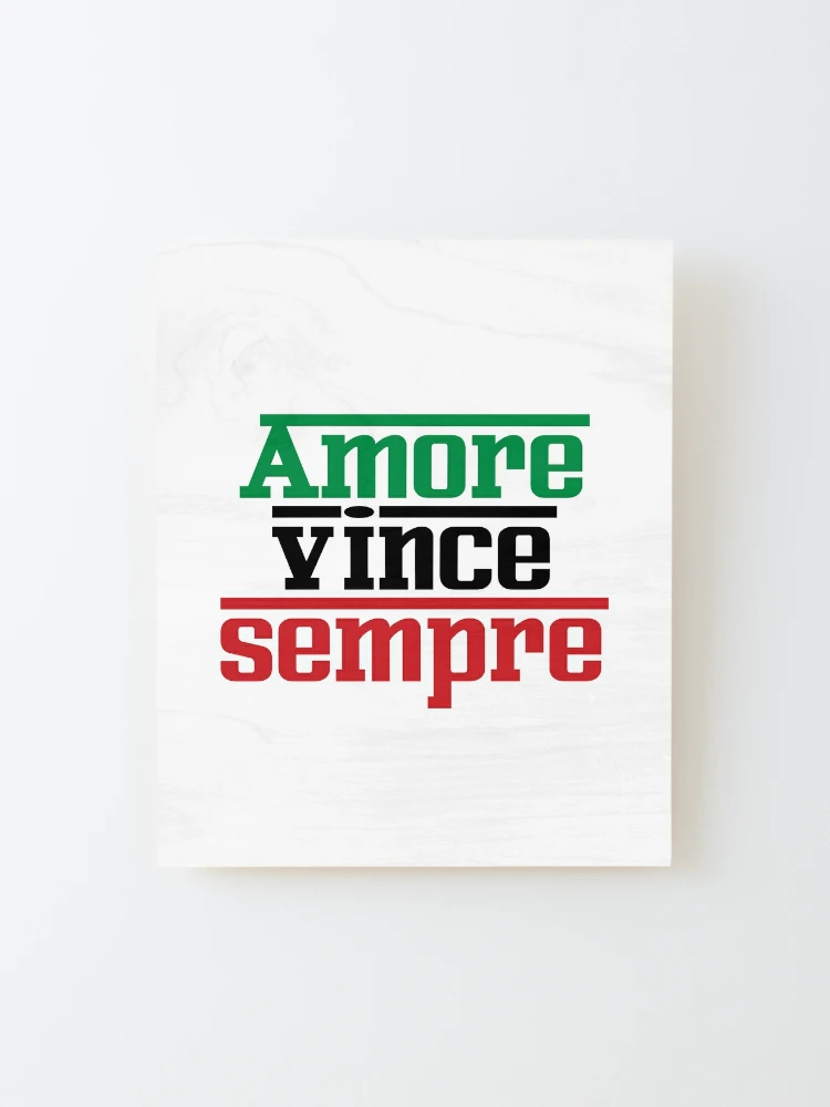 Amore Vince Sempre - Love Always Wins - Italian Phrases Mounted