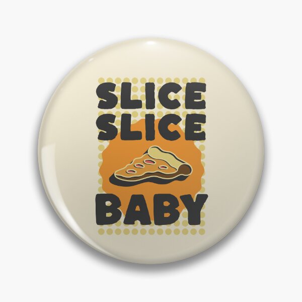 Item preview, Slice Slice Baby Design For Pizza Lovers designed and sold by brytfanna.