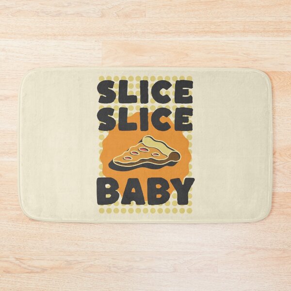 Item preview, Slice Slice Baby Design For Pizza Lovers designed and sold by brytfanna.