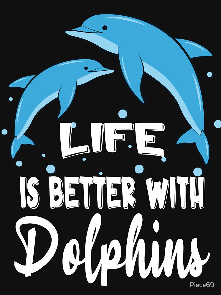 Life Is Better With Dolphins Women Girls Gift Dolphin Lover T-Shirt