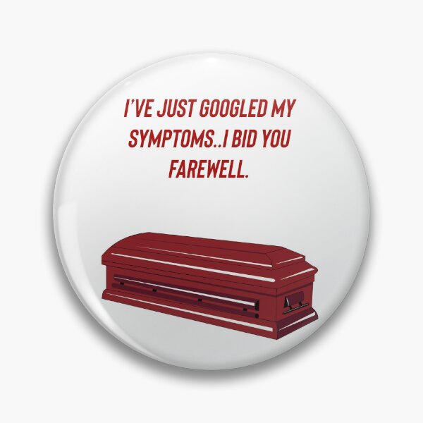 Item preview, I’ve just googled my symptoms..I bid you farewell. designed and sold by Kidzx6.