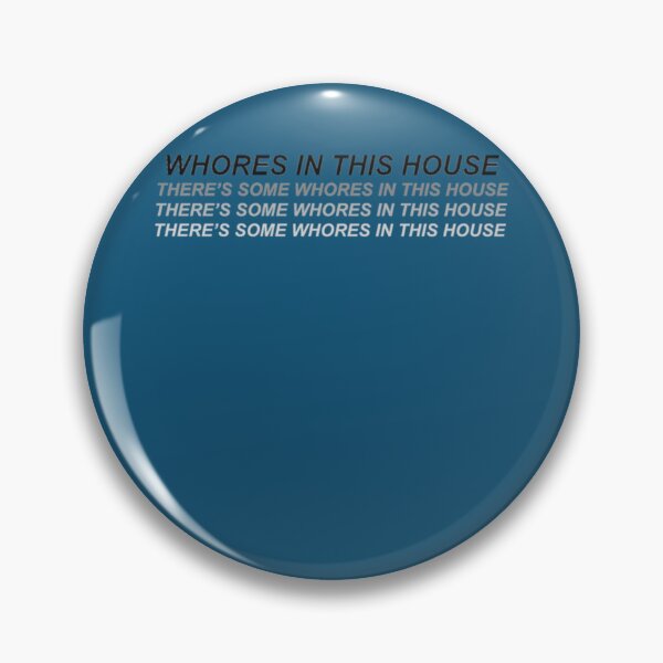 Item preview, theres some whores in this house      designed and sold by JohnBdaysStore.