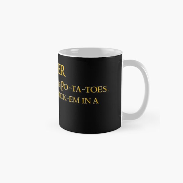 Whats taters aye? Classic Mug