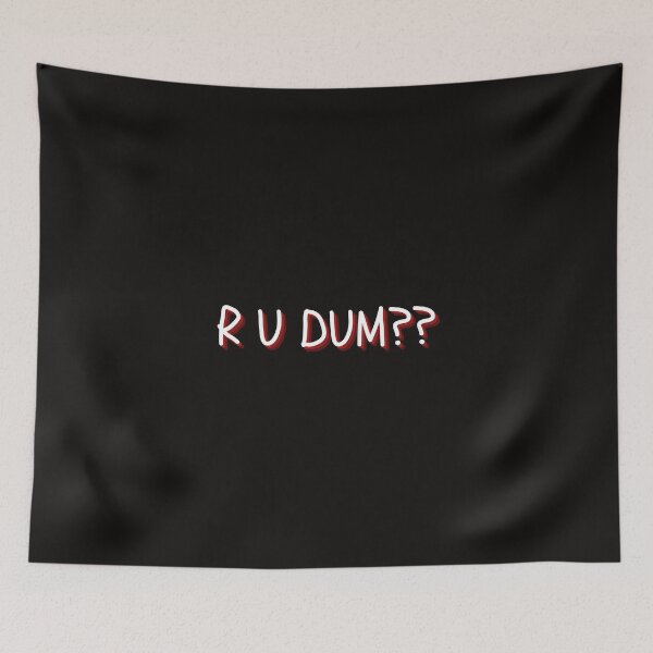 Item preview, R U DUM designed and sold by itzbart.