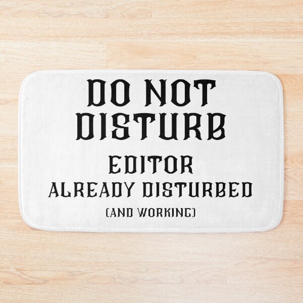 Item preview, DO NOT DISTURB - Editor Already Disturbed And Working - Black Text designed and sold by TheKnightWriter.