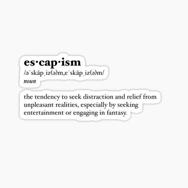 Item preview, Escapism definition designed and sold by taylornthejetz.