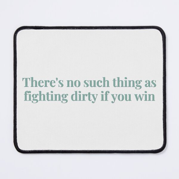 Item preview, There's no such thing as fighting dirty if you win designed and sold by percqbeths.