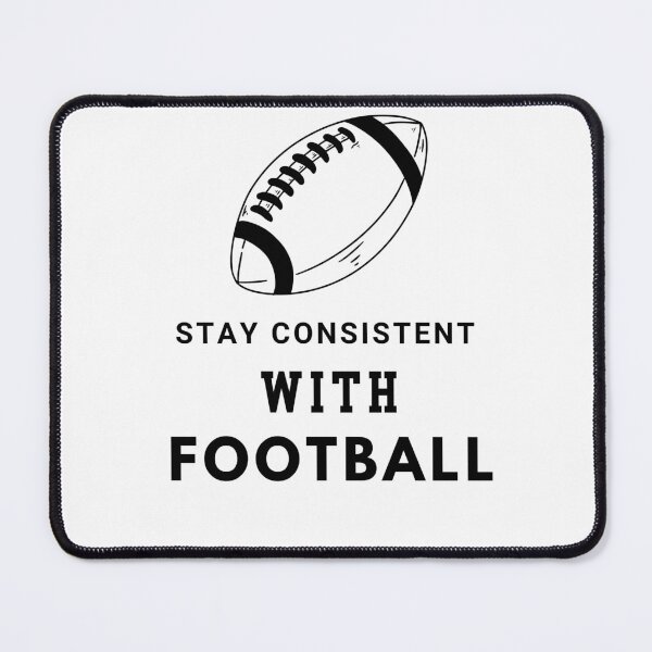 Item preview, Stay Consistent With Football, I Love Football designed and sold by uriwe.