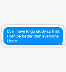 Bye I Have To Go Study - Funny Medical Sticker T-Shirt Pillow Sticker