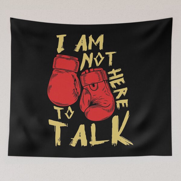 Item preview, I Am Not Here To Talk Boxing Workout Training Gym Motivation designed and sold by JudyMann8258.