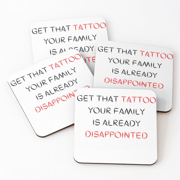 Item preview, Get that tattoo your family is alreday disappointed designed and sold by MaryAnn84.