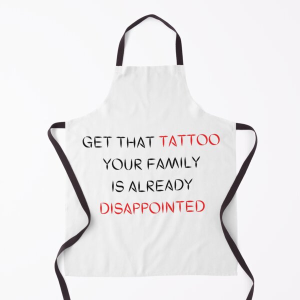 Item preview, Get that tattoo your family is alreday disappointed designed and sold by MaryAnn84.