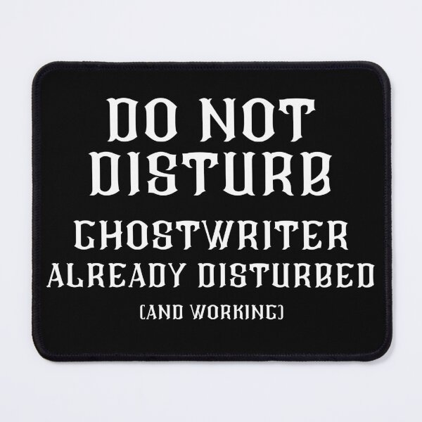 Item preview, DO NOT DISTURB - Ghostwriter Already Disturbed And Working - White Text designed and sold by TheKnightWriter.