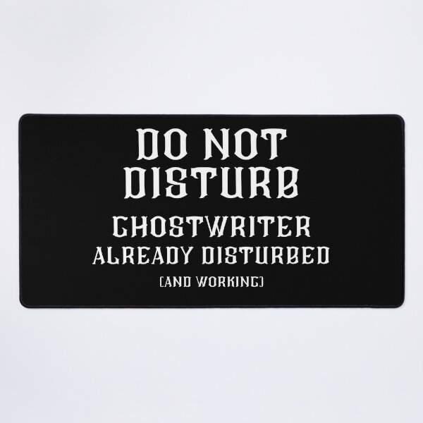 Item preview, DO NOT DISTURB - Ghostwriter Already Disturbed And Working - White Text designed and sold by TheKnightWriter.