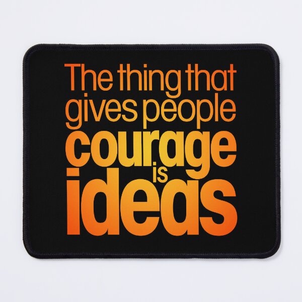 Item preview, The thing that gives people courage is ideas. v.4 designed and sold by x1brett.