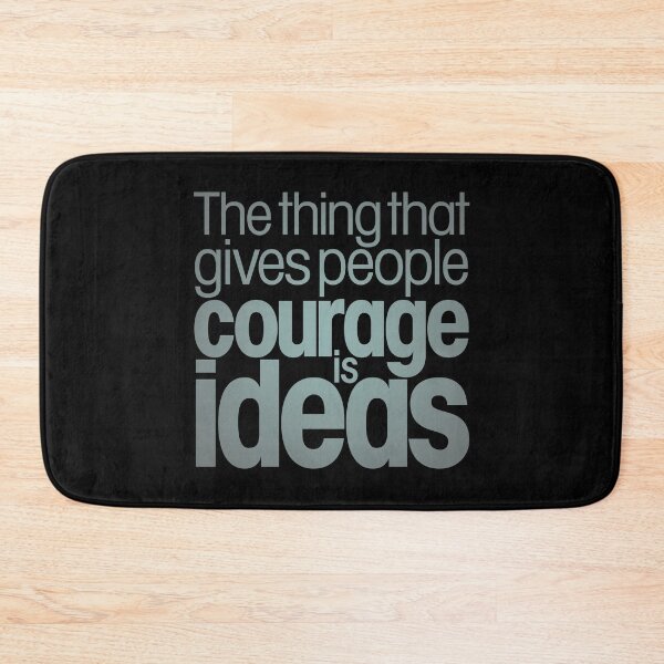 Item preview, The thing that gives people courage is ideas. v.5 designed and sold by x1brett.