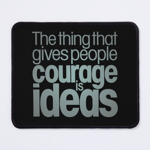 Item preview, The thing that gives people courage is ideas. v.5 designed and sold by x1brett.