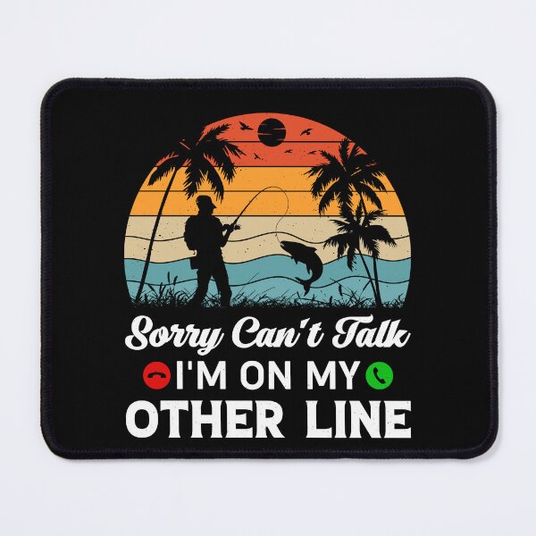 Item preview, Sorry Can’t Talk I’m On My Other Line For Fisherman - Funny Fishing Vintage designed and sold by naworas.