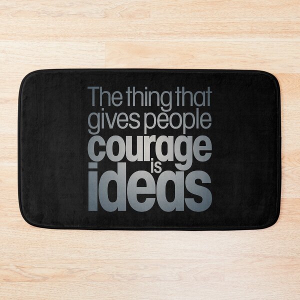 Item preview, The thing that gives people courage is ideas. v.6 designed and sold by x1brett.