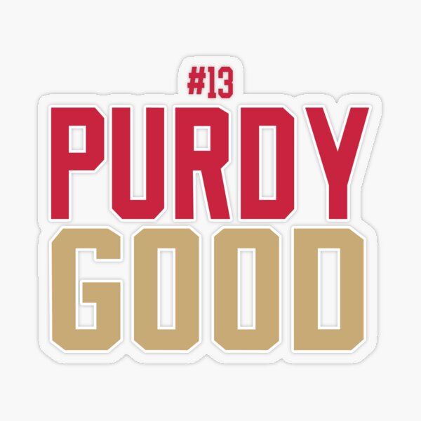 Purdy Good Brock Purdy SF 49ers quarterback Sticker for Sale by