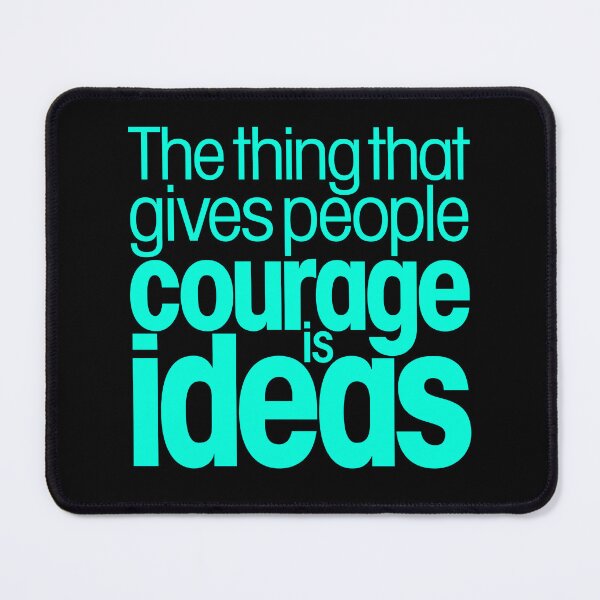 Item preview, The thing that gives people courage is ideas. v.8 designed and sold by x1brett.