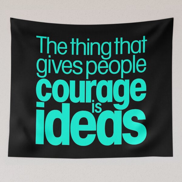 Item preview, The thing that gives people courage is ideas. v.8 designed and sold by x1brett.