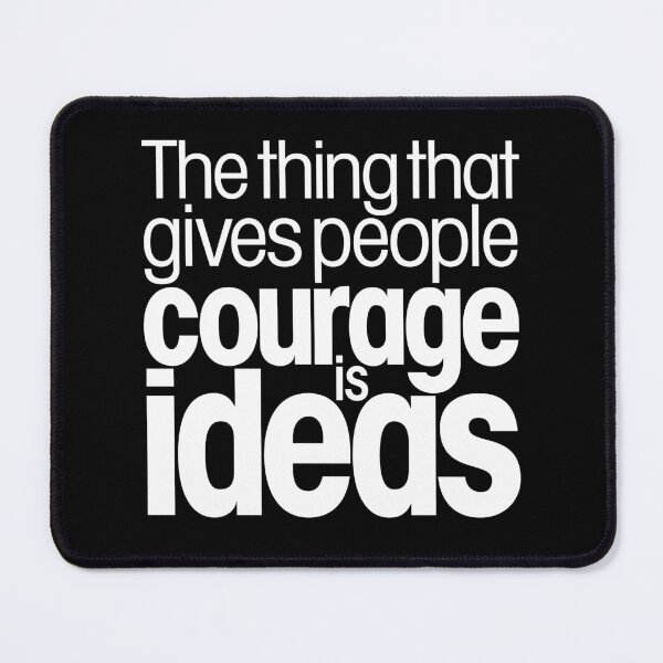 Item preview, The thing that gives people courage is ideas. v.9 designed and sold by x1brett.