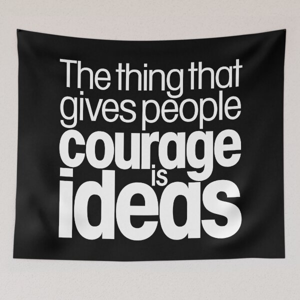 Item preview, The thing that gives people courage is ideas. v.9 designed and sold by x1brett.