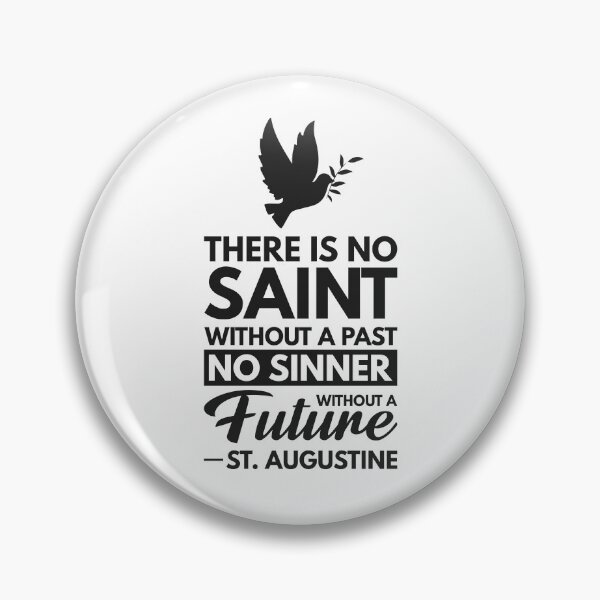 Item preview, There is no saint without a past, no sinner without a future - Catholic Inspirational Quotes designed and sold by catholicquotes.