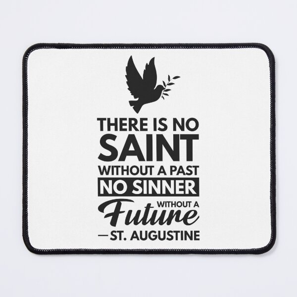 Item preview, There is no saint without a past, no sinner without a future - Catholic Inspirational Quotes designed and sold by catholicquotes.