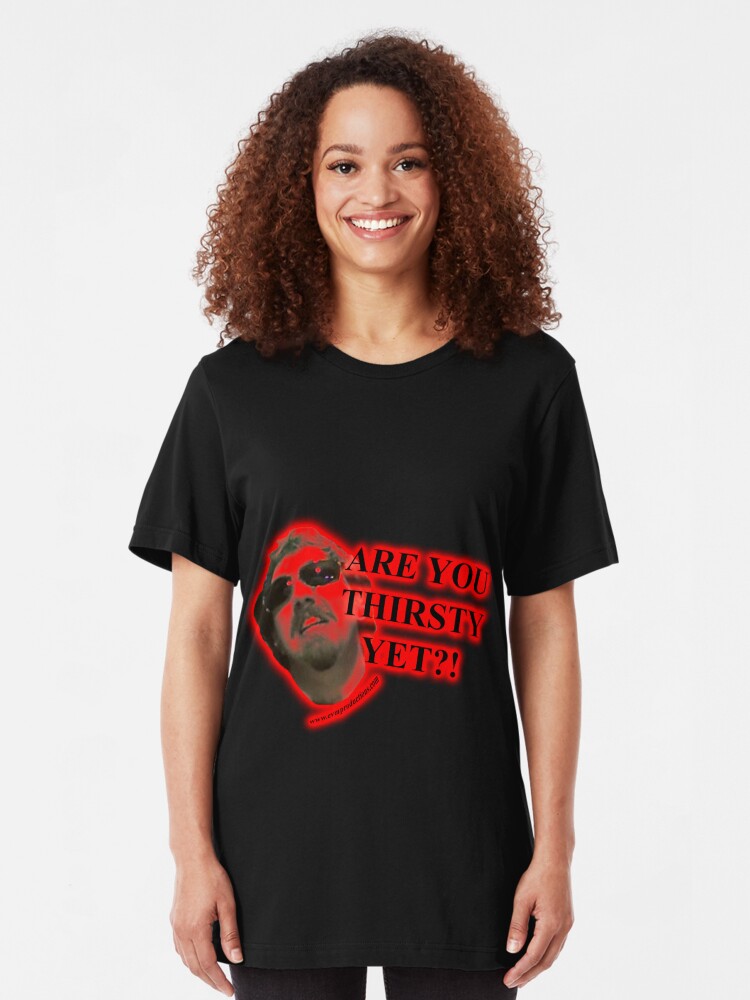 Alternate view of Are You Thirsty Yet Slim Fit T-Shirt