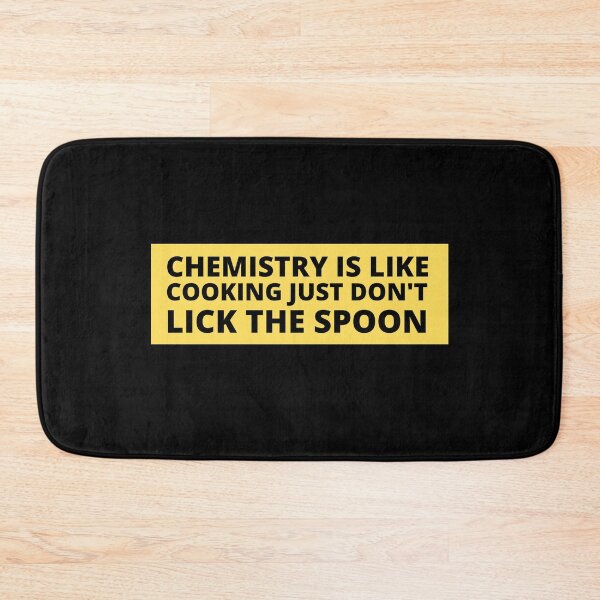 Item preview, chemistry is like cooking just don't lick the spoon designed and sold by TomorrowQuotes.