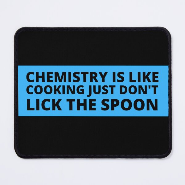 Item preview, chemistry is like cooking just don't lick the spoon designed and sold by TomorrowQuotes.