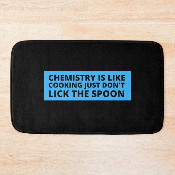 Item preview, chemistry is like cooking just don't lick the spoon designed and sold by TomorrowQuotes.