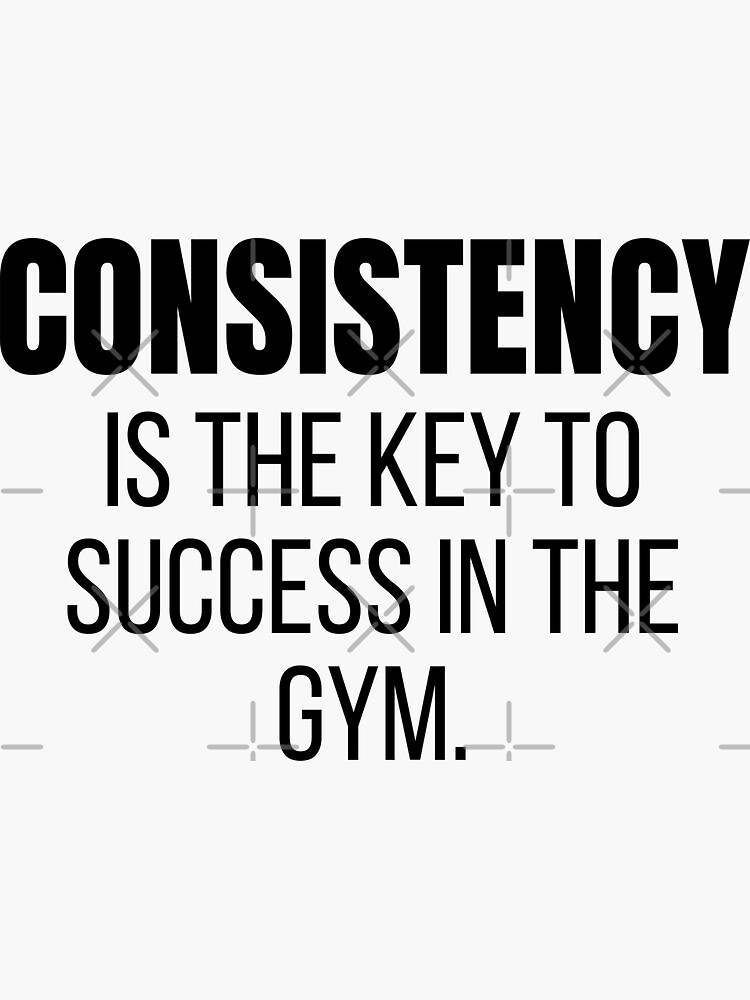 CONSISTENCY GYM QUOTES –