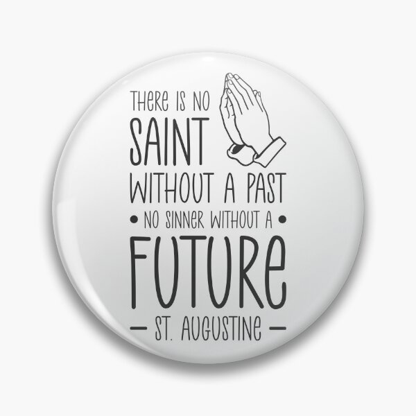 Item preview, There is no saint without a past, no sinner without a future - Catholic Inspirational Quotes designed and sold by catholicquotes.