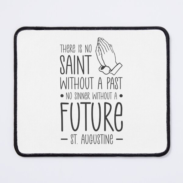Item preview, There is no saint without a past, no sinner without a future - Catholic Inspirational Quotes designed and sold by catholicquotes.