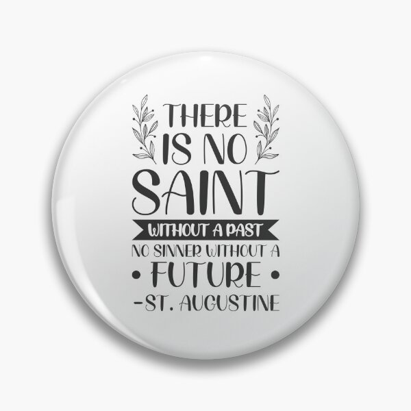 Item preview, There is no saint without a past, no sinner without a future - Catholic Inspirational Quotes designed and sold by catholicquotes.