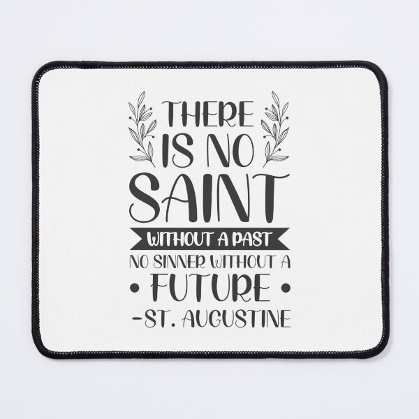 Item preview, There is no saint without a past, no sinner without a future - Catholic Inspirational Quotes designed and sold by catholicquotes.