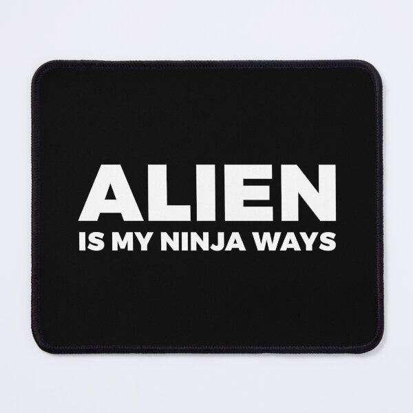 Item preview, Alien is my ninja ways designed and sold by ALIENATIVED.