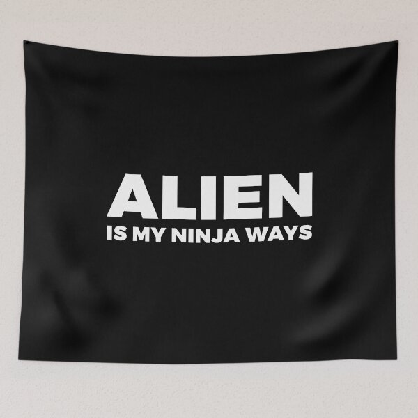 Item preview, Alien is my ninja ways designed and sold by ALIENATIVED.
