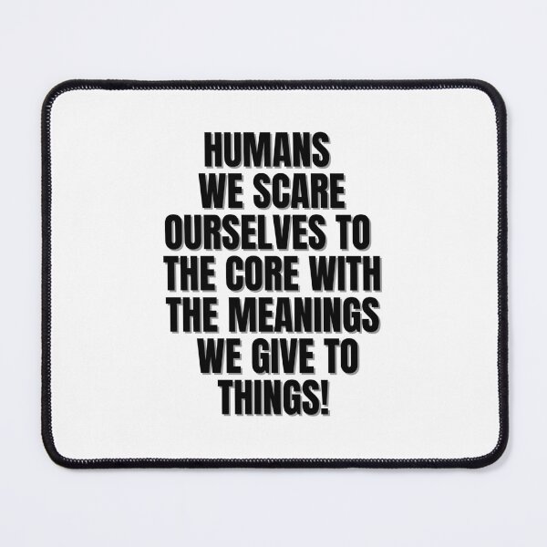 Item preview, Humans we scare ourselves to the core with the meanings we give to things designed and sold by Finds.