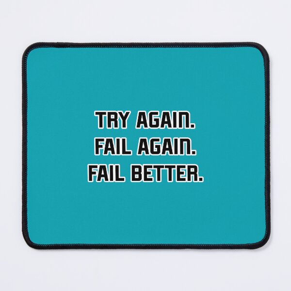 Item preview, try again. fail again. fail better. designed and sold by smileyjazz.