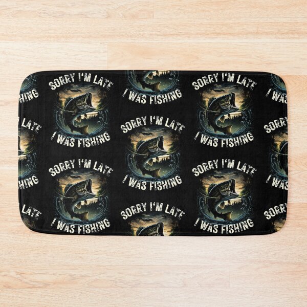 Item preview, Sorry I'm Late I Was Fishing designed and sold by MoonsmileProd.