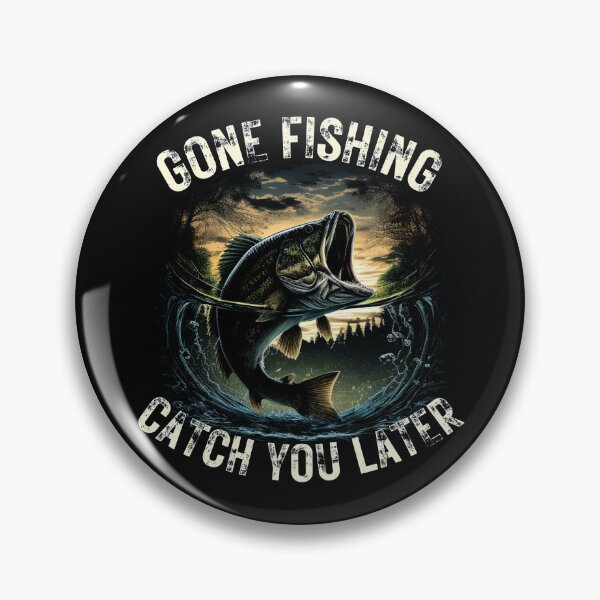 Item preview, Gone Fishing Catch You Later designed and sold by MoonsmileProd.