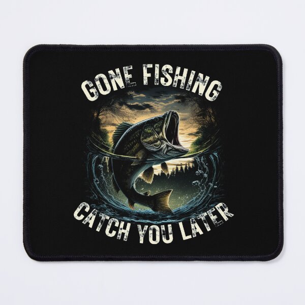 Item preview, Gone Fishing Catch You Later designed and sold by MoonsmileProd.
